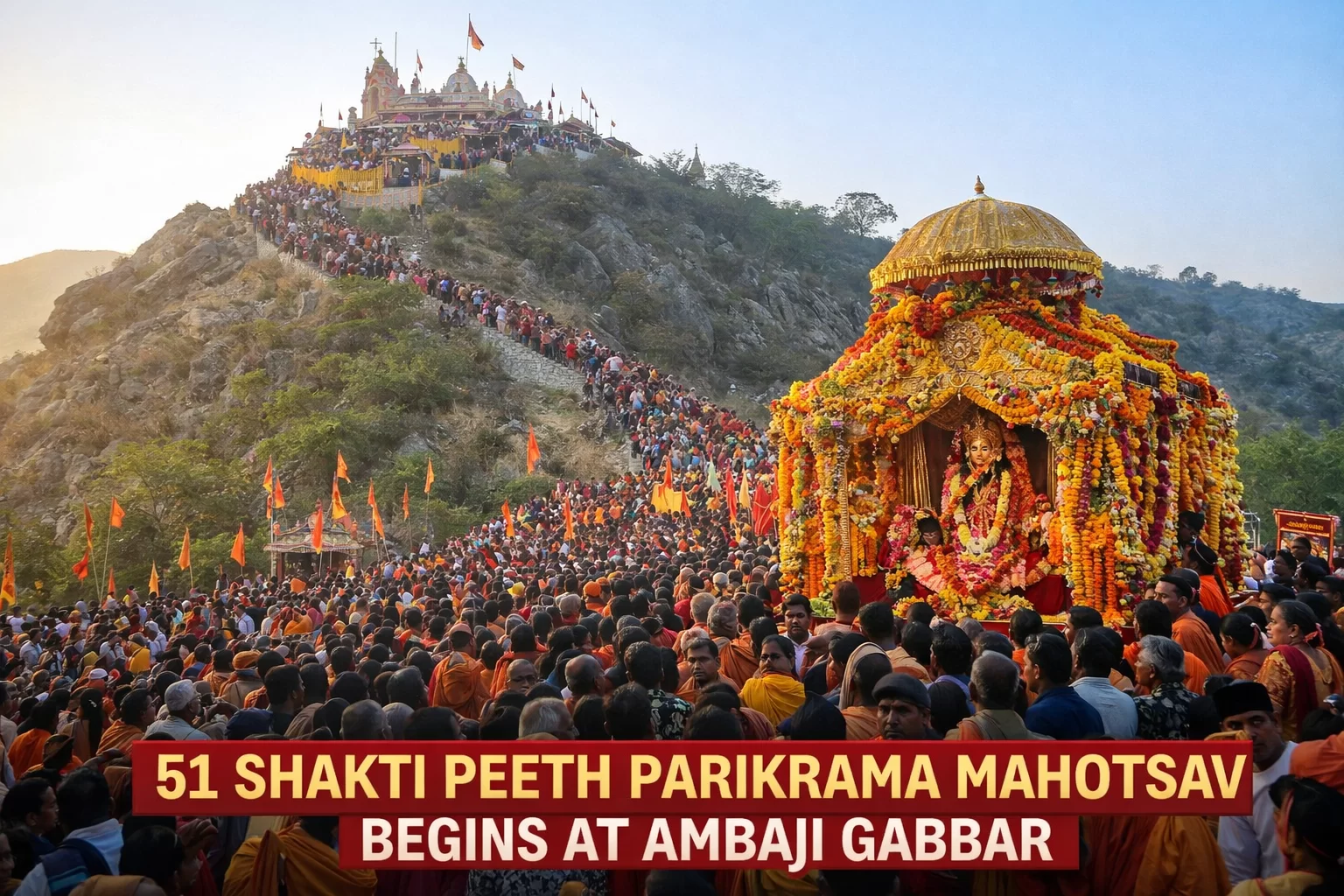 અંબાજી ગબ્બર ખાતે ભક્તિનો મહાકુંભ: 51 શક્તિપીઠ પરિક્રમા મહોત્સવની શરુઆત